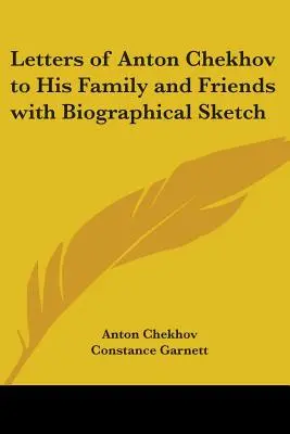 Lettres d'Anton Tchekhov à sa famille et à ses amis avec une notice biographique - Letters of Anton Chekhov to His Family and Friends with Biographical Sketch