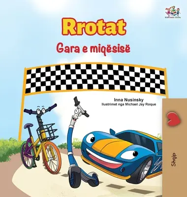 Les roues de la course à l'amitié (livre albanais pour enfants) - The Wheels The Friendship Race (Albanian Book for Kids)