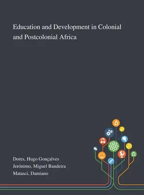 Éducation et développement dans l'Afrique coloniale et postcoloniale - Education and Development in Colonial and Postcolonial Africa