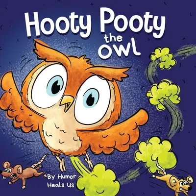 Hooty Pooty le hibou : un livre d'images pour enfants et adultes sur un hibou qui pète, avec des rimes amusantes pour Halloween. - Hooty Pooty the Owl: A Funny Rhyming Halloween Story Picture Book for Kids and Adults About a Farting owl, Early Reader