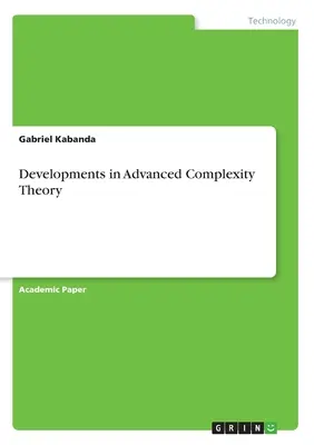 Développements dans la théorie de la complexité avancée - Developments in Advanced Complexity Theory