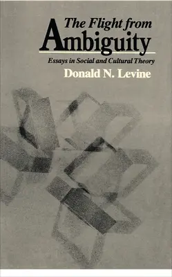 La fuite de l'ambiguïté : Essais de théorie sociale et culturelle - The Flight from Ambiguity: Essays in Social and Cultural Theory