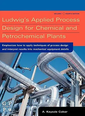 Ludwig's Applied Process Design for Chemical and Petrochemical Plants (en anglais) - Ludwig's Applied Process Design for Chemical and Petrochemical Plants