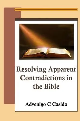 Résoudre les contradictions apparentes de la Bible - Resolving Apparent Contradictions in the Bible