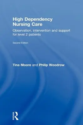 Soins infirmiers de haute dépendance : Observation, intervention et soutien pour les patients de niveau 2 - High Dependency Nursing Care: Observation, Intervention and Support for Level 2 Patients