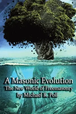 Une évolution maçonnique : Le nouveau monde de la franc-maçonnerie - A Masonic Evolution: The New World of Freemasonry