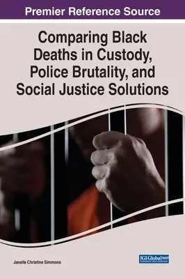 Comparaison des décès de Noirs en garde à vue, des brutalités policières et des solutions en matière de justice sociale - Comparing Black Deaths in Custody, Police Brutality, and Social Justice Solutions