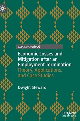 Pertes économiques et atténuation après une cessation d'emploi : Théorie, applications et études de cas - Economic Losses and Mitigation After an Employment Termination: Theory, Applications, and Case Studies