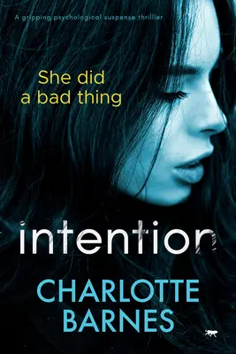 Intention : Un thriller psychologique captivant, plein de suspense et de mystère - Intention: A Gripping Psychological Suspense Thriller