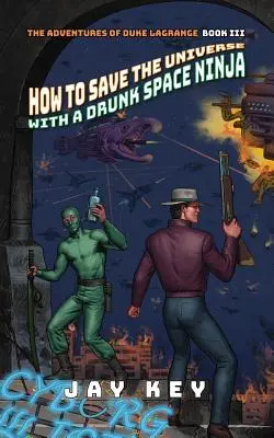 Comment sauver l'univers avec un ninja de l'espace ivre - How to Save the Universe with a Drunk Space Ninja