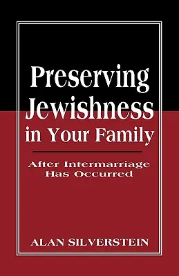 Préserver la judéité dans votre famille : Après un mariage mixte - Preserving Jewishness in Your Family: After Intermarriage Has Occurred
