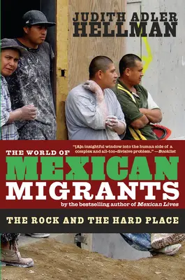 Le monde des migrants mexicains : Le caillou et l'enclume - The World of Mexican Migrants: The Rock and the Hard Place