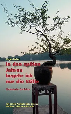 In den spten Jahren begehr ich nur die Stille : Klassische chinesische Gedichte - In den spten Jahren begehr ich nur die Stille: Klassische chinesische Gedichte