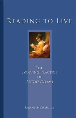 Lire pour vivre : La pratique évolutive de la Lectio Divina Volume 231 - Reading to Live: The Evolving Practice of Lectio Divina Volume 231