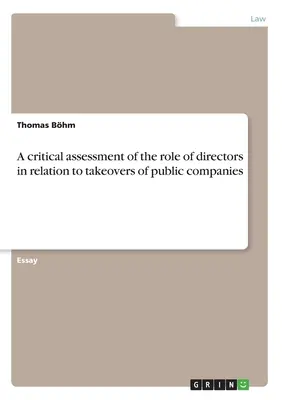 Évaluation critique du rôle des administrateurs dans le cadre des rachats d'entreprises publiques - A critical assessment of the role of directors in relation to takeovers of public companies