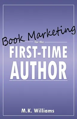 Le marketing du livre pour le premier auteur - Book Marketing for the First-Time Author