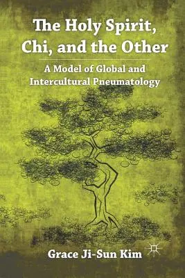 L'Esprit Saint, le Chi et l'Autre : Un modèle de pneumatologie mondiale et interculturelle - The Holy Spirit, Chi, and the Other: A Model of Global and Intercultural Pneumatology