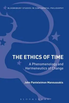 L'éthique du temps : une phénoménologie et une herméneutique du changement - The Ethics of Time: A Phenomenology and Hermeneutics of Change