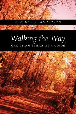 Marcher sur le chemin : L'éthique chrétienne comme guide - Walking the Way: Christian Ethics as a Guide
