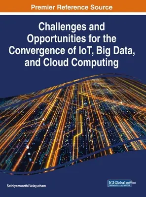 Défis et opportunités pour la convergence de l'IoT, du Big Data et du Cloud Computing - Challenges and Opportunities for the Convergence of IoT, Big Data, and Cloud Computing