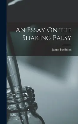 Essai sur la paralysie agitante - An Essay On the Shaking Palsy
