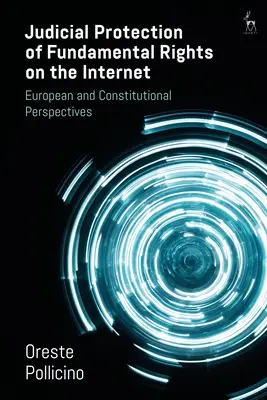 La protection judiciaire des droits fondamentaux sur Internet : Un chemin vers le constitutionnalisme numérique ? - Judicial Protection of Fundamental Rights on the Internet: A Road Towards Digital Constitutionalism?