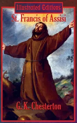 Saint François d'Assise (édition illustrée) - St. Francis of Assisi (Illustrated Edition)