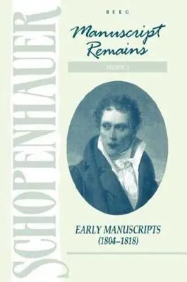 Schopenhauer : vestiges manuscrits (V1) : Manuscrits anciens (1804-1818) - Schopenhauer: Manuscript Remains (V1): Early Manuscripts (1804-1818)