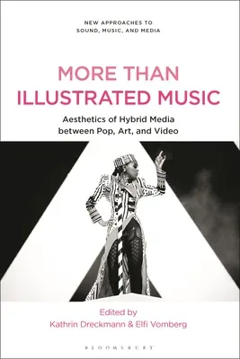 Plus que de la musique illustrée : Esthétique des médias hybrides entre pop, art et vidéo - More Than Illustrated Music: Aesthetics of Hybrid Media Between Pop, Art and Video