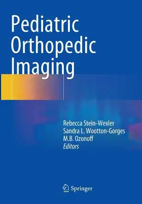 Imagerie orthopédique pédiatrique - Pediatric Orthopedic Imaging