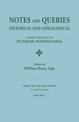 Notes et interrogations : Historical and Genealogical, Chiefly Relating to Interior Pennsylvania (Notes et interrogations : historiques et généalogiques, concernant principalement l'intérieur de la Pennsylvanie). Première et deuxième séries, en deux volumes. Volum - Notes and Queries: Historical and Genealogical, Chiefly Relating to Interior Pennsylvania. First and Second Series, in Two Volumes. Volum