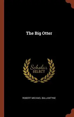 La grande loutre - The Big Otter