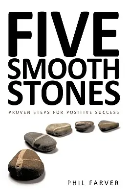 Cinq pierres lisses : Des étapes éprouvées pour une réussite positive - Five Smooth Stones: Proven Steps for Positive Success