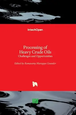 Traitement des huiles brutes lourdes : Défis et opportunités - Processing of Heavy Crude Oils: Challenges and Opportunities