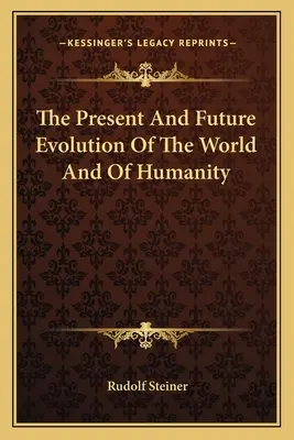 L'évolution présente et future du monde et de l'humanité - The Present And Future Evolution Of The World And Of Humanity