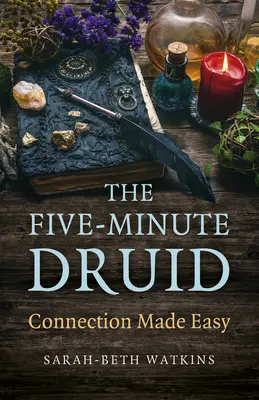 Le druide en cinq minutes : la connexion en toute simplicité - The Five-Minute Druid: Connection Made Easy