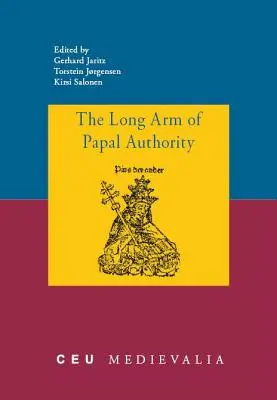 Le long bras de l'autorité papale : Les périphéries chrétiennes du Moyen Âge tardif et leurs communications avec le Saint-Siège - The Long Arm of Papal Authority: Late Medieval Christian Peripheries and Their Communications with the Holy See