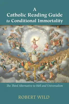 Guide de lecture catholique sur l'immortalité conditionnelle - A Catholic Reading Guide to Conditional Immortality