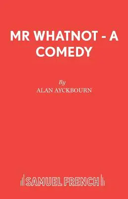 Mr Whatnot - Une comédie - Mr Whatnot - A Comedy