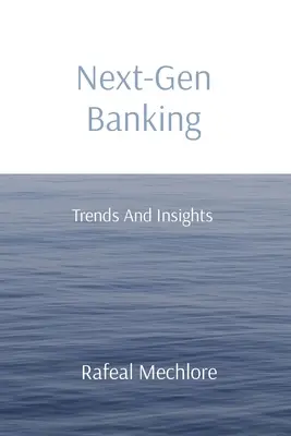 La banque nouvelle génération : Tendances et perspectives - Next-Gen Banking: Trends And Insights