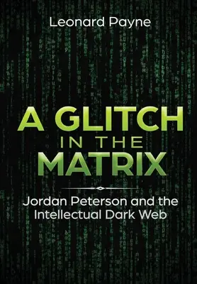 Une faille dans la matrice : Jordan Peterson et le Dark Web intellectuel - A Glitch in the Matrix: Jordan Peterson and the Intellectual Dark Web
