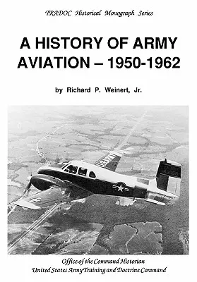 Histoire de l'aviation militaire 1950-1962 - A History of Army Aviation 1950-1962