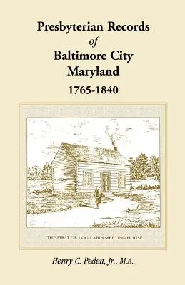 Registres presbytériens de la ville de Baltimore, Maryland, 1765-1840 - Presbyterian Records of Baltimore City, Maryland, 1765-1840