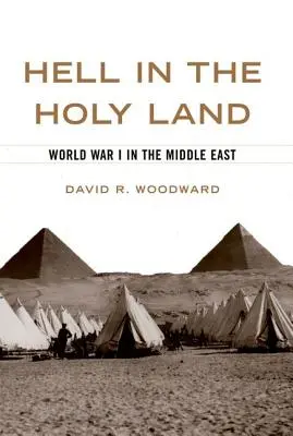 L'enfer en Terre sainte : La Première Guerre mondiale au Moyen-Orient - Hell in the Holy Land: World War I in the Middle East