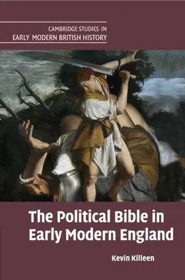 La Bible politique dans l'Angleterre du début des temps modernes - The Political Bible in Early Modern England