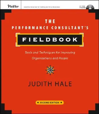 The Performance Consultant's Fieldbook : Outils et techniques pour améliorer les organisations et les personnes [Avec CDROM] - The Performance Consultant's Fieldbook: Tools and Techniques for Improving Organizations and People [With CDROM]