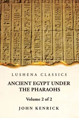 L'Égypte ancienne sous les pharaons Volume 2 de 2 - Ancient Egypt Under the Pharaohs Volume 2 of 2