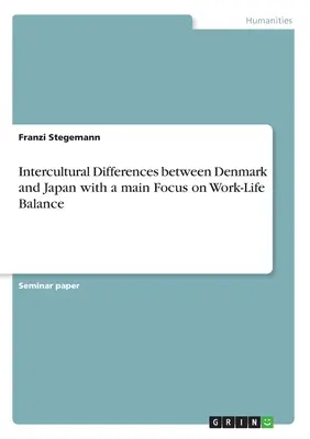 Différences interculturelles entre le Danemark et le Japon, avec un accent particulier sur l'équilibre entre vie professionnelle et vie privée - Intercultural Differences between Denmark and Japan with a main Focus on Work-Life Balance