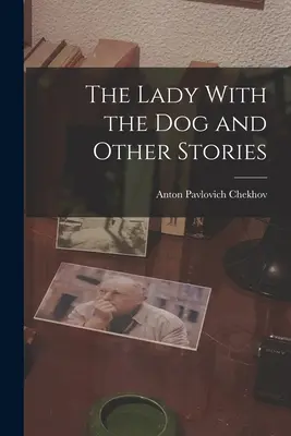 La dame au chien et autres histoires - The Lady With the Dog and Other Stories