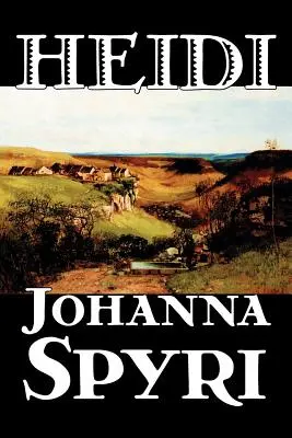 Heidi de Johanna Spyri, Fiction, Historique - Heidi by Johanna Spyri, Fiction, Historical